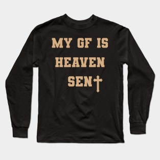 My Girlfriend Is Heaven Sent Long Sleeve T-Shirt